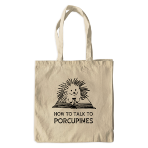 How To Talk To Porcupines Canvas Tote Bag